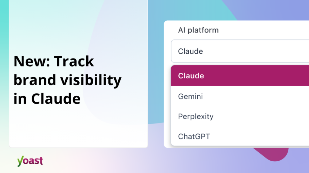 Track your brand visibility in Claude with Yoast AI Brand Insights • Yoast Track your brand visibility in Claude with Yoast AI Brand Insights • Yoast