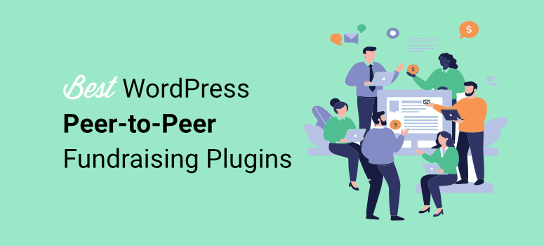 The 6 Best Peer-to-Peer Fundraising Plugins for WordPress The 6 Best Peer-to-Peer Fundraising Plugins for WordPress