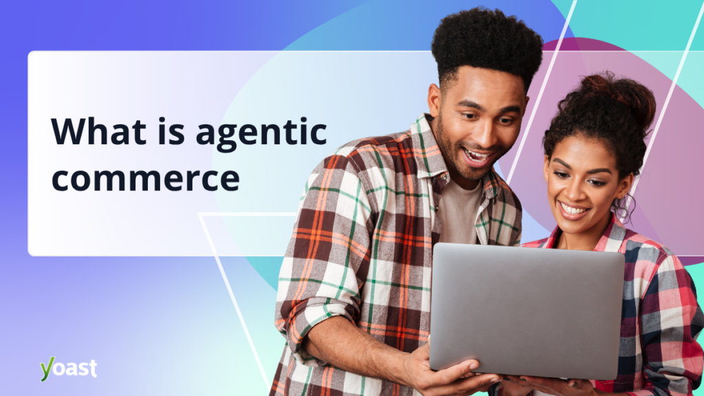What is Agent Commerce? How will AI change online purchasing? • Yeast