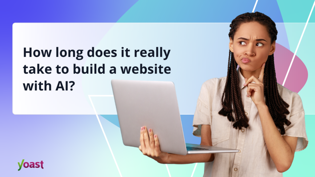 How long does it take to build a website with AI? • Yeast